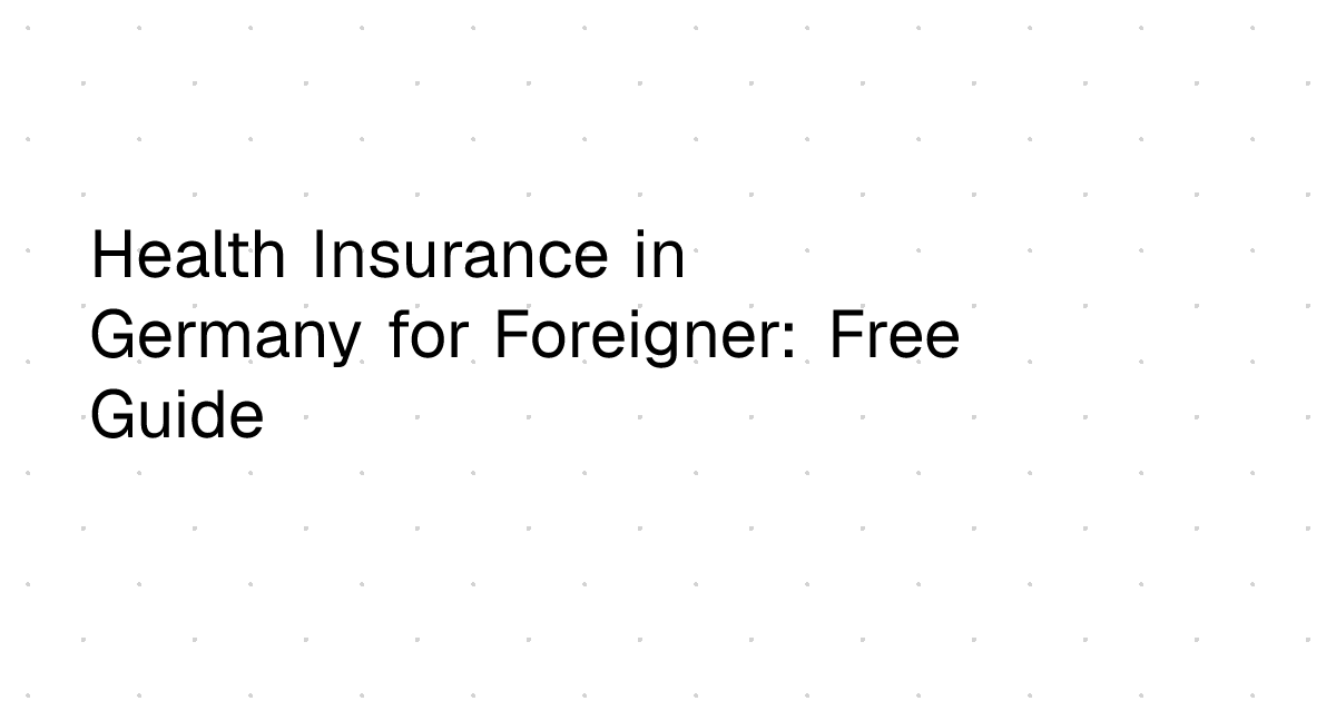 Health Insurance in Germany for Foreigner: Free Guide | Eri in Germany